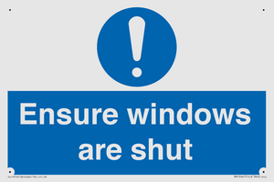 Ensure windows are shut